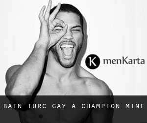 Bain turc Gay à Champion Mine