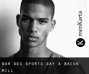 Bar des sports Gay à Bacon Mill