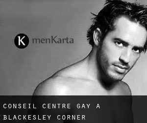Conseil Centre Gay à Blackesley Corner